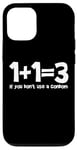 Coque pour iPhone 15 1+1=3 If you don't use a condom