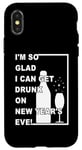 iPhone X/XS I'm So Glad I Can Get Drunk On New Year's Eve! Funny Quote Case