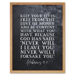 Hebrews 13:5 Keep Your Lives Free Of the Love Of Money And Be Content Christian Bible Verse Quote Scripture Typography Art Print Framed Poster Wall De