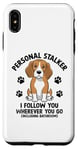 Coque pour iPhone XS Max Personal Stalker Je te suis où que tu ailles Beagle