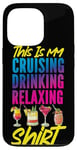 iPhone 13 Pro Cruise Ship Vacation This Is My Cruising Drinking Relaxing Case