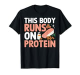 This Body Runs on Protein Weight Lifting T-Shirt