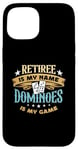 iPhone 15 Retiree Is My Name Dominoes Is My Game Play Domino Dominoes Case