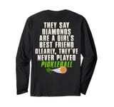 Girl's Best Friend Clearly Never Play Pickleball ART ON BACK Long Sleeve T-Shirt