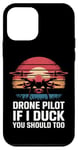 iPhone 12 mini Drone Drone Pilot If I Duck You Should Too Case