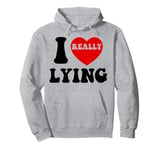 I Love Lying Funny Sarcastic Couple Valentines Day GF BF Pullover Hoodie