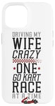 iPhone 15 Go Kart Racing Wife Husband Vintage Driving My Wife Crazy Case