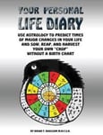 Your Personal Life Diary: Use Astrology to Predict Times of Major Changes in Your Life and Sow, Reap, and Harvest Your Own 'Crop' Without a Birth