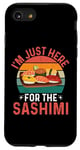 iPhone SE (2020) / 7 / 8 I'm Just Here For The Sashimi - Funny Sashimi Festival Case