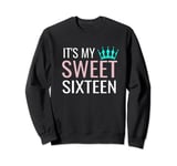 16th Birthday Gift Teen Sweet Sixteen 16 It's My Sweet 16 Sweatshirt