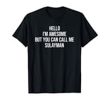 Hello I'm Awesome But You Can Call Me Sulayman T-Shirt