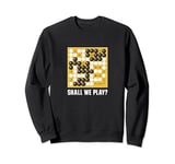 Shall We Play? (Go board game Baduk Weiqi) Sweatshirt