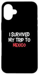 iPhone 16 Plus I Survived My Trip To MEXICO T-Shirt Simple City MEXICO Case