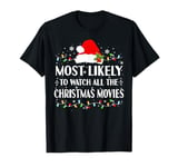 Most Likely To Watch All The Christmas Movies Love Movie T-Shirt