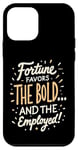 iPhone 12 mini Funny Luck Fortune Favors the Bold and The Employed HR Love Case