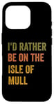 Coque pour iPhone 16 Pro Texte rétro « I'd Rather Be On The Isle of Mull »