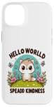 Coque pour iPhone 14 Plus Hello World Diffuse la gentillesse Un message simple qui a un impact important.