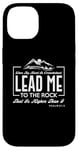 iPhone 14 Lead me to the rock that is higher than I Psalm 61:2 Design Case