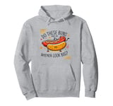 Do these buns male my wiener look big funny innuendo Pullover Hoodie