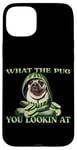 iPhone 15 Plus FUNNY PUG WHAT THE PUG YOU LOOKIN AT DOG SHOW PUG SHOW DOGS Case