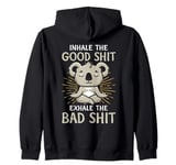 FUNNY YOGA TSHIRT. INHALE THE GOOD SHIT, EXHALE THE BAD SHIT Zip Hoodie