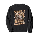 Funny Proud to Be a Brave Machinist Expert Precision Women Sweatshirt