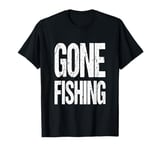 GONE FISHING T-Shirt