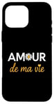 iPhone 16 Pro Max Amour de ma Vie Love of My Life French Heart Case