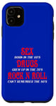 iPhone 11 SEX DRUGS ROCK N ROLL FUNNNY Case