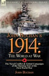 Leonaur Ltd Buchan, John (The Surgery, Powys) Buchan's 1914: the World at War-The Naval Conflict & Global Campaigns of Opening Year First War