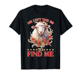 He Left The 99 To Find Me Bible Christian Faith T-Shirt