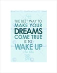 Wee Blue Coo Best Way Dreams Come True Wake Up Valery Quote Typography Wall Art Print