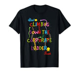 Start-Climbing Down The Corporate Ladder Finish Climber T-Shirt