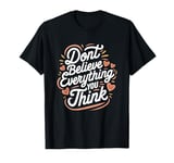 Don’t Believe Everything You Think, School Psychologist T-Shirt