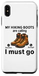 Coque pour iPhone XS Max Randonnée amusante - My Hiking boots are calling, I must go