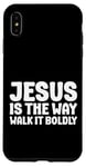 iPhone XS Max Jesus is the Way Walk It Boldly Religious Motivational Bible Case