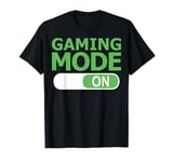 Gaming Mode On Funny Gamer Video Game Console Gaming Pc T-Shirt