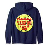 Pickleball - It’s not just a game, it’s a way of life Zip Hoodie