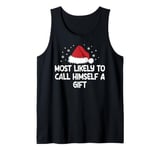 Most Likely To Call Himself A Gift Tank Top