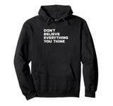 What you think don't believe and assume Pullover Hoodie