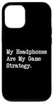 Coque pour iPhone 14 Citation amusante pour gamer My Headphones Are My Game Strategy