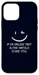 iPhone 12 mini If I’m Smiling That Alone Should Scare You Sarcastic Humor Case