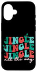 iPhone 16 Jingle Jingle Jingle All The Way Christmas Spirit Case