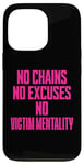 iPhone 13 Pro No Chains No Excuses No Victim Mentality Motivational Case