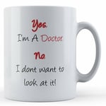 Yes Doctor, No Don't Want Look At It - Medical Student, GP, Surgeon Gift Mug