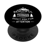 Beautiful Things Don't Ask Camping Nature Outdoor Bushcraft PopSockets Adhesive PopGrip