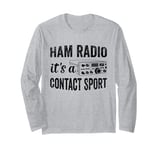 Amateur Ham Radio Its A Contact Sport CB Radio Ham Radio Dad Long Sleeve T-Shirt