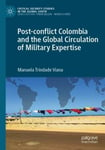 Post-conflict Colombia and the Global Circulation of Military Expertise 1st ed. 2022