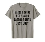 Funny Tattoo Addicted Ink Inked Tattooed Men Women Humor T-Shirt