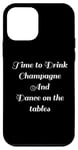 Coque pour iPhone 12 mini Time to Drink Champagne and Dance Table Party Citation Cool